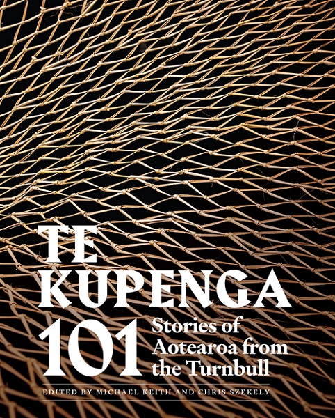 Cover of Te Kupenga 101 Stories of Aotearoa from the Turnbull